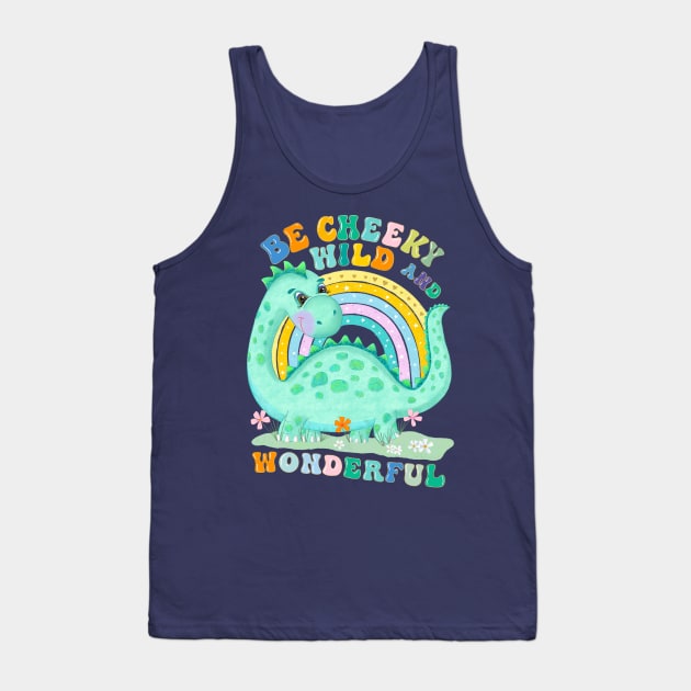 Dinosaur with rainbow: Be cheeky, wild and wonderful Tank Top by CalliLetters